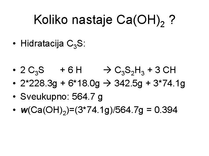 Koliko nastaje Ca(OH)2 ? • Hidratacija C 3 S: • • 2 C 3