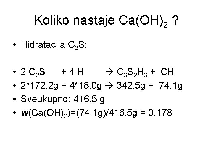 Koliko nastaje Ca(OH)2 ? • Hidratacija C 2 S: • • 2 C 2