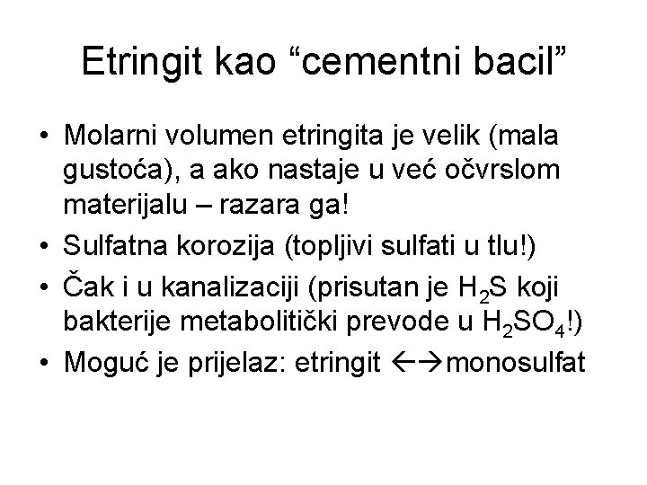 Etringit kao “cementni bacil” • Molarni volumen etringita je velik (mala gustoća), a ako