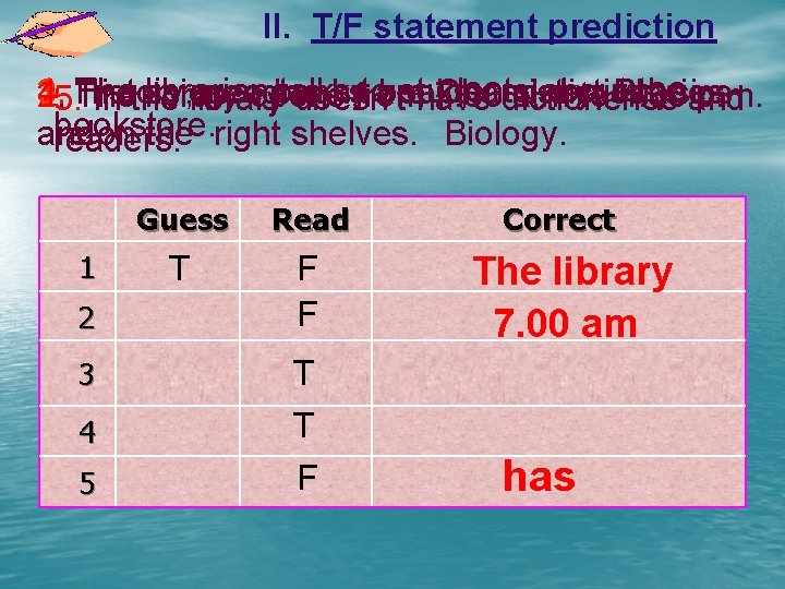 II. T/F statement prediction 1. librarian talks toare students about the and 4. 3.