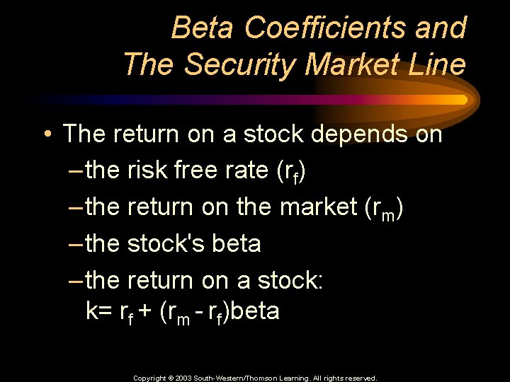 Beta Coefficients and The Security Market Line • The return on a stock depends