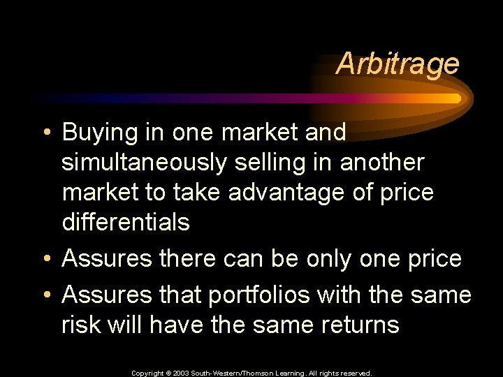 Arbitrage • Buying in one market and simultaneously selling in another market to take