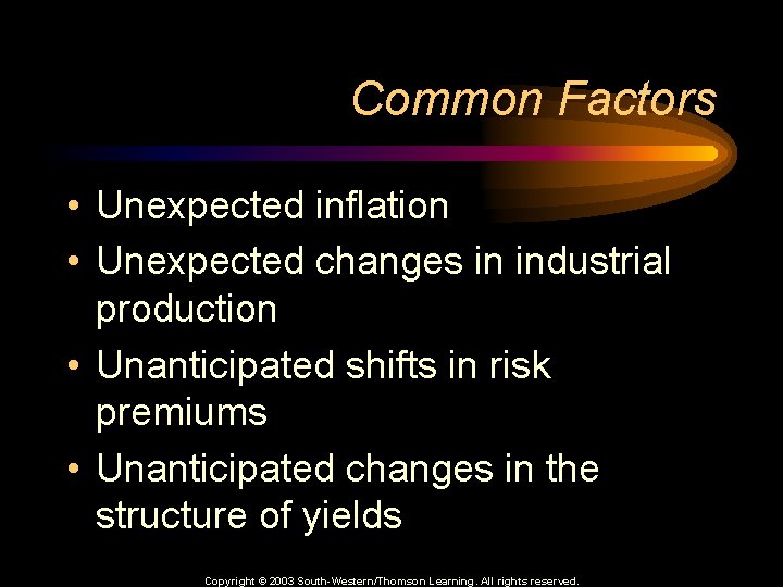 Common Factors • Unexpected inflation • Unexpected changes in industrial production • Unanticipated shifts