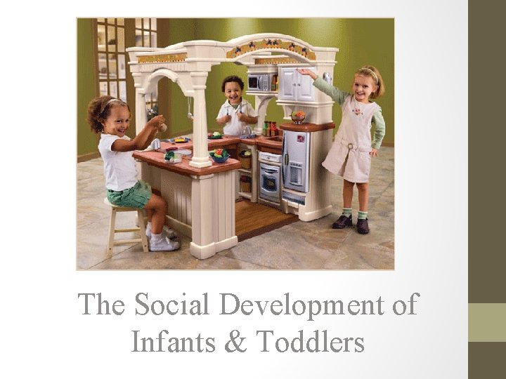 The Social Development of Infants & Toddlers 