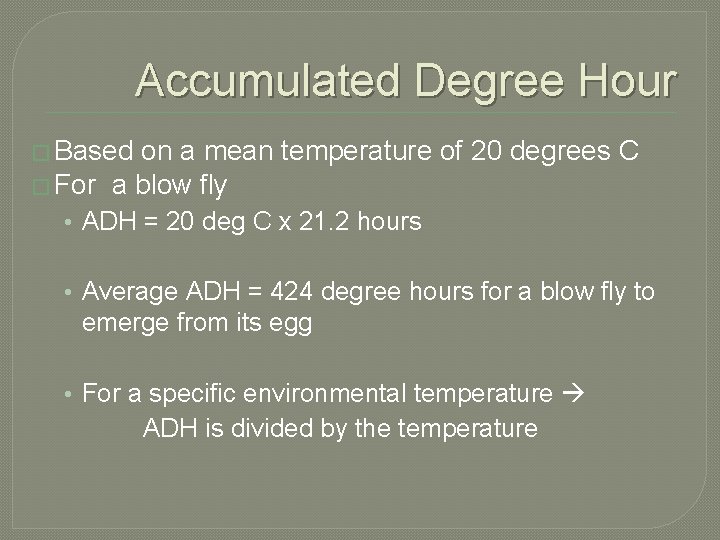 Accumulated Degree Hour � Based on a mean temperature of 20 degrees C �