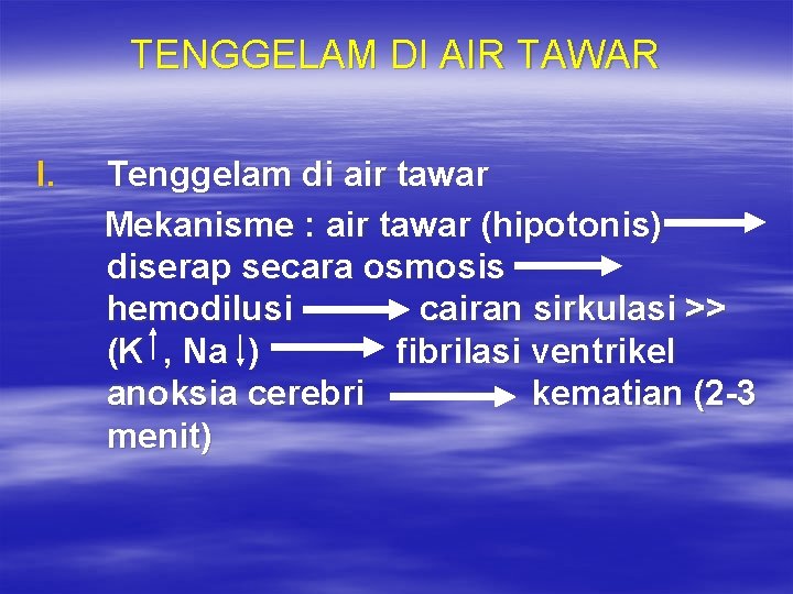 TENGGELAM DI AIR TAWAR I. Tenggelam di air tawar Mekanisme : air tawar (hipotonis)