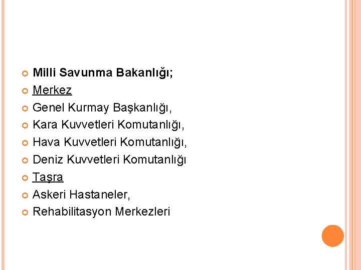 Milli Savunma Bakanlığı; Merkez Genel Kurmay Başkanlığı, Kara Kuvvetleri Komutanlığı, Hava Kuvvetleri Komutanlığı, Deniz