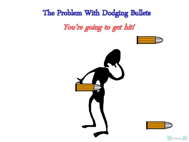 The Problem With Dodging Bullets You’re going to get hit! Nidokidos The Problem With Dodging Bullets You’re going to get hit! Nidokidos