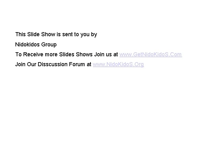 This Slide Show is sent to you by Nidokidos Group To Receive more Slides This Slide Show is sent to you by Nidokidos Group To Receive more Slides