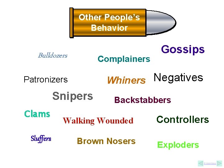 Other People’s Behavior Bulldozers Complainers Whiners Negatives Patronizers Snipers Clams Sluffers Gossips Backstabbers Walking Other People’s Behavior Bulldozers Complainers Whiners Negatives Patronizers Snipers Clams Sluffers Gossips Backstabbers Walking