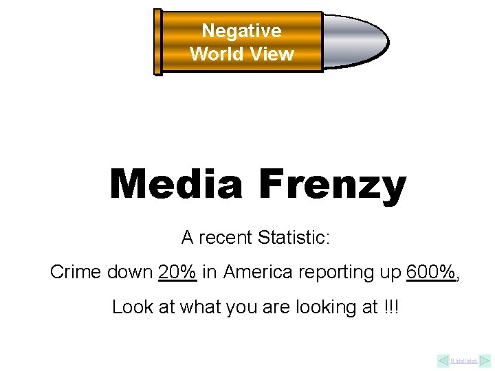 Negative World View Media Frenzy A recent Statistic: Crime down 20% in America reporting Negative World View Media Frenzy A recent Statistic: Crime down 20% in America reporting