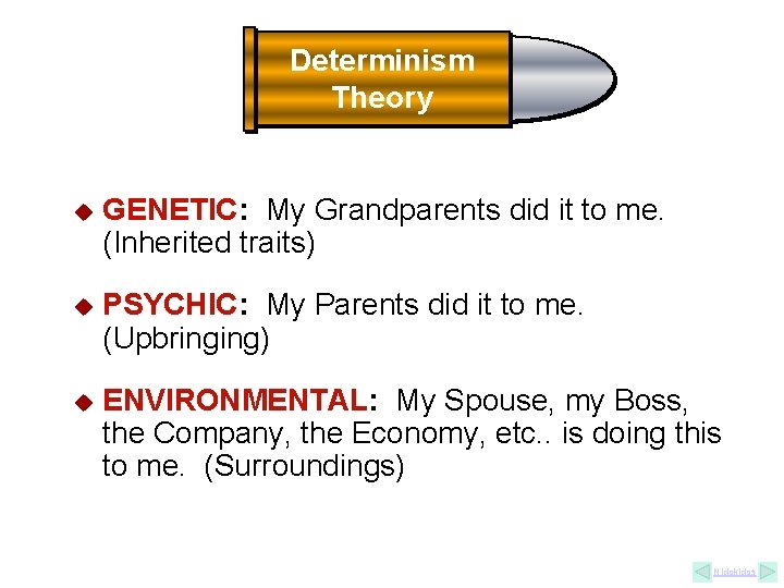 Determinism Theory u GENETIC: My Grandparents did it to me. (Inherited traits) u PSYCHIC: Determinism Theory u GENETIC: My Grandparents did it to me. (Inherited traits) u PSYCHIC: