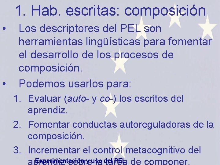 1. Hab. escritas: composición • • Los descriptores del PEL son herramientas lingüísticas para