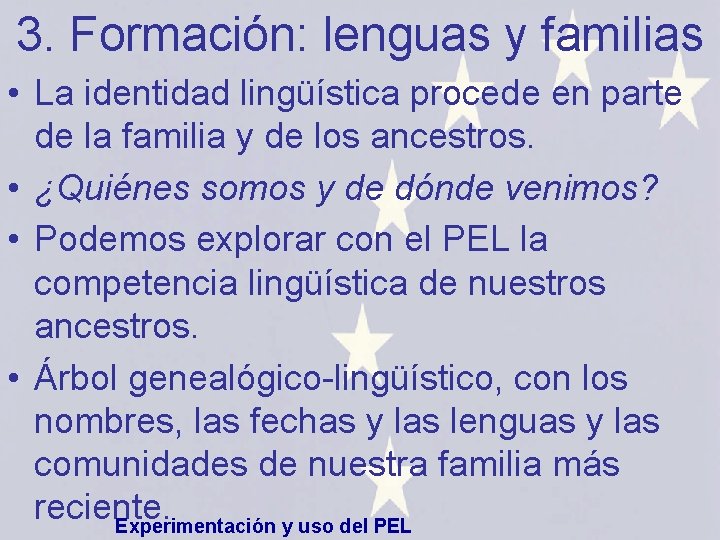 3. Formación: lenguas y familias • La identidad lingüística procede en parte de la