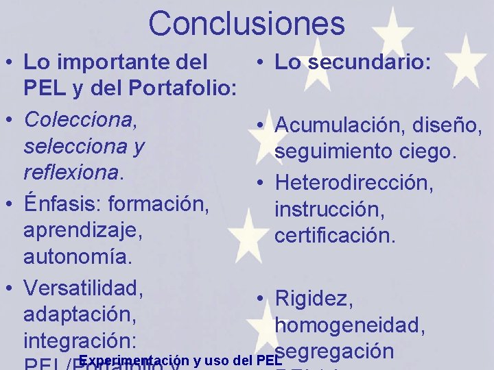 Conclusiones • Lo importante del PEL y del Portafolio: • Colecciona, selecciona y reflexiona.