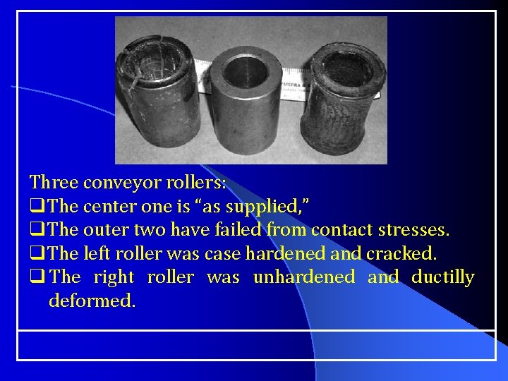 Three conveyor rollers: q. The center one is “as supplied, ” q. The outer
