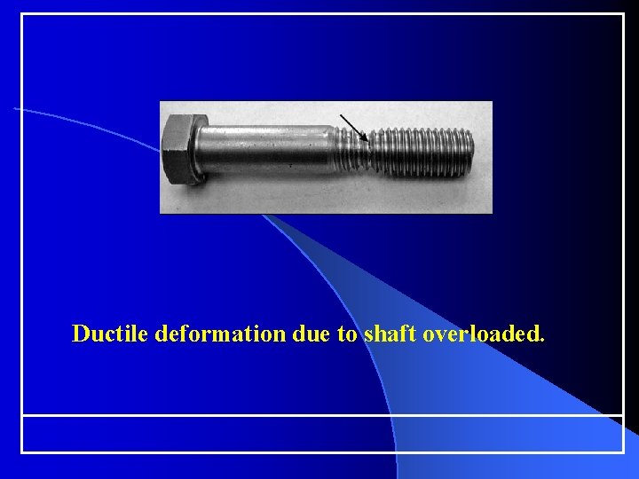 Ductile deformation due to shaft overloaded. 
