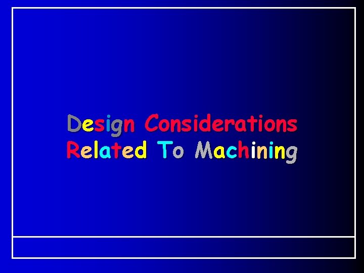 Design Considerations R el a t ed T o M a c h i