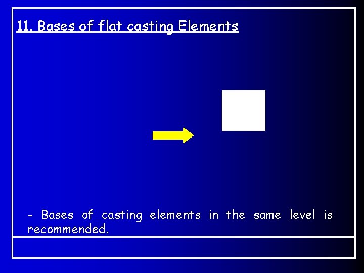 11. Bases of flat casting Elements - Bases of casting elements in the same