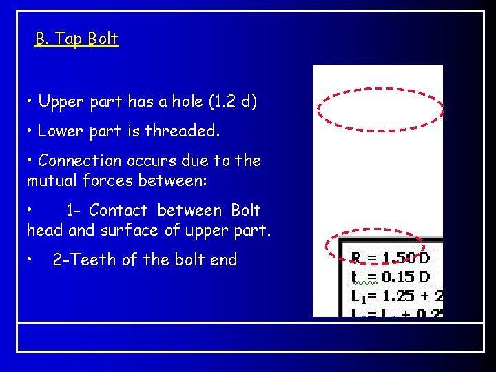 B. Tap Bolt • Upper part has a hole (1. 2 d) • Lower