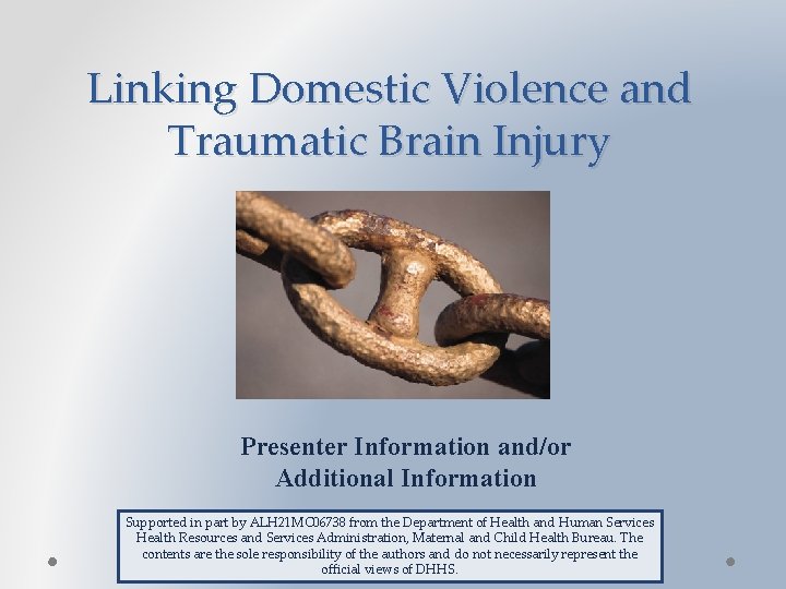 Linking Domestic Violence and Traumatic Brain Injury Presenter Information and/or Additional Information Supported in