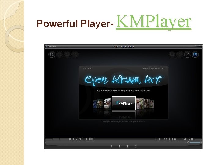 Powerful Player- KMPlayer 