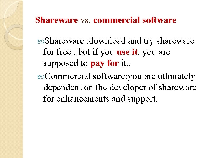 Shareware vs. commercial software Shareware : download and try shareware for free , but