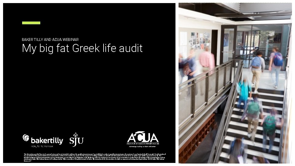 BAKER TILLY AND ACUA WEBINAR My big fat Greek life audit The information provided