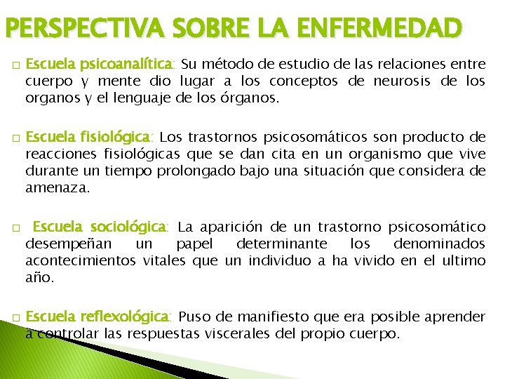 PERSPECTIVA SOBRE LA ENFERMEDAD � � Escuela psicoanalítica: Su método de estudio de las