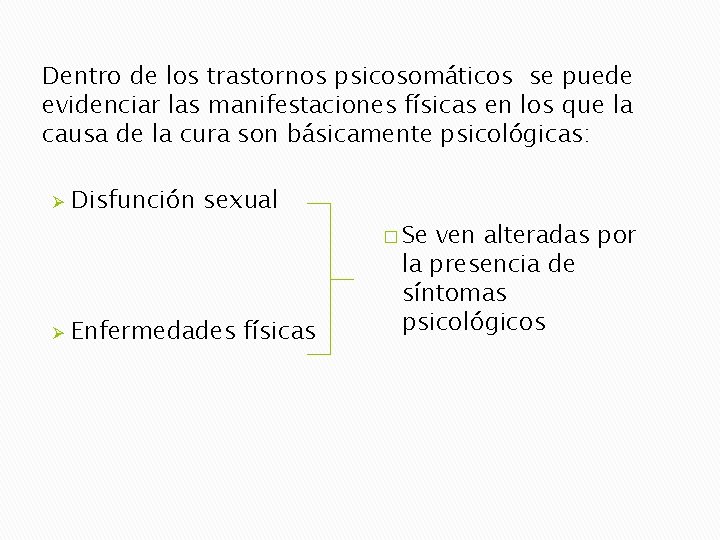 Dentro de los trastornos psicosomáticos se puede evidenciar las manifestaciones físicas en los que