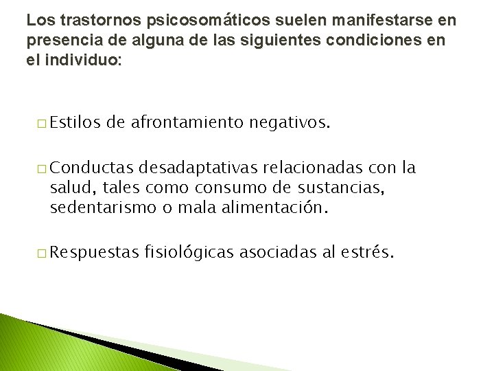 Los trastornos psicosomáticos suelen manifestarse en presencia de alguna de las siguientes condiciones en