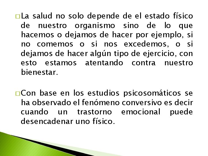 � La salud no solo depende de el estado físico de nuestro organismo sino