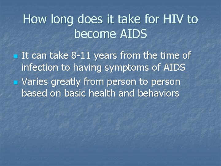 How long does it take for HIV to become AIDS n n It can