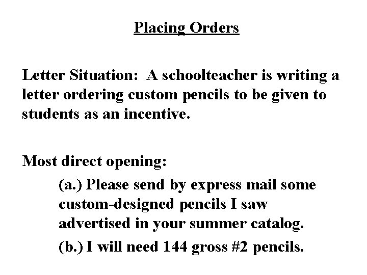 Placing Orders Letter Situation: A schoolteacher is writing a letter ordering custom pencils to