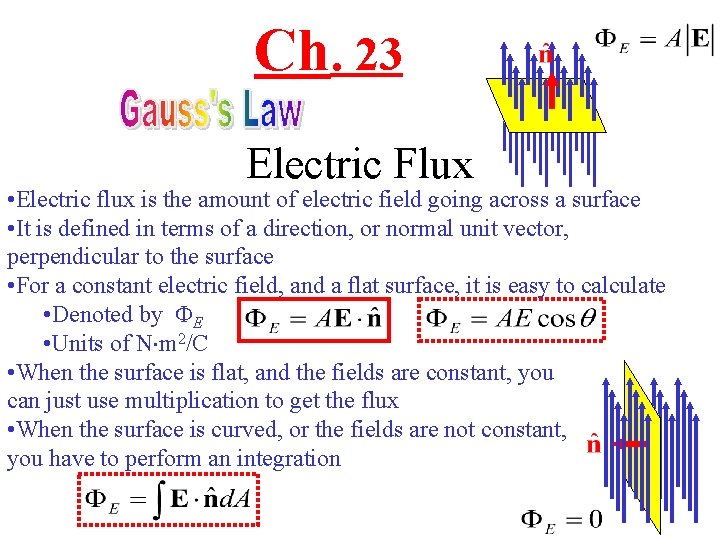 Ch. 23 Electric Flux • Electric flux is the amount of electric field going