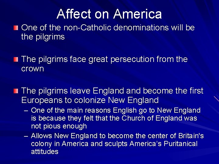 Affect on America One of the non-Catholic denominations will be the pilgrims The pilgrims
