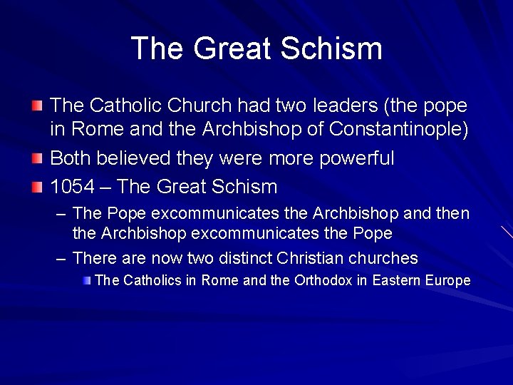The Great Schism The Catholic Church had two leaders (the pope in Rome and