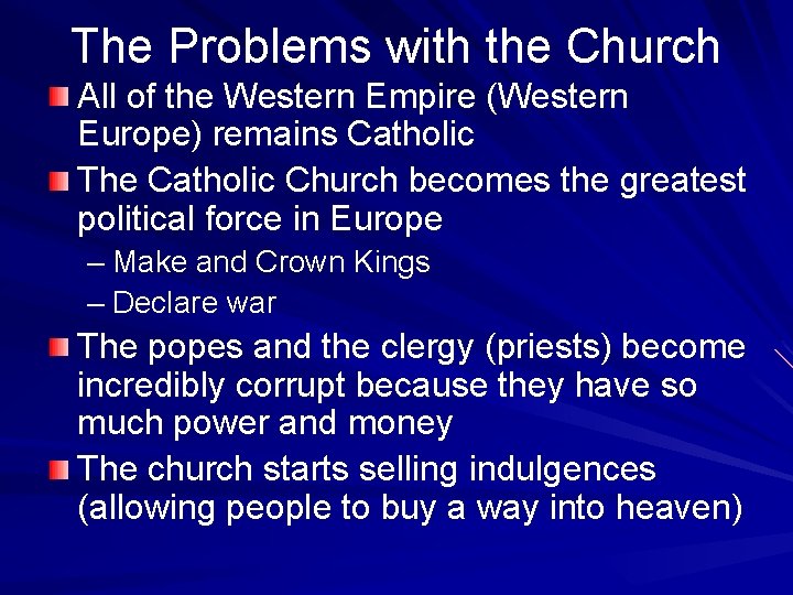 The Problems with the Church All of the Western Empire (Western Europe) remains Catholic