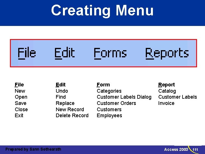 Creating Menu File New Open Save Close Exit Edit Undo Find Replace New Record