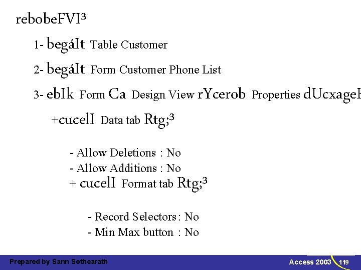 rebobe. FVI³ 1 - begáIt Table Customer 2 - begáIt Form Customer Phone List