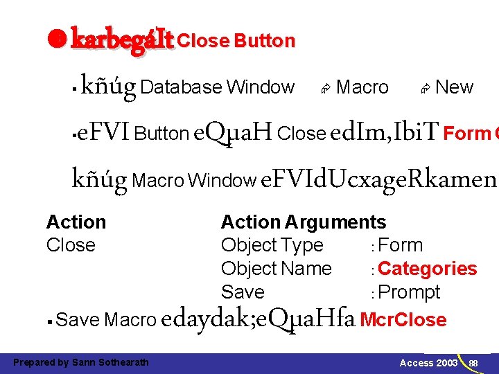  karbegáIt Close Button kñúg Database Window Macro New e. FVI Button e. Qµa.