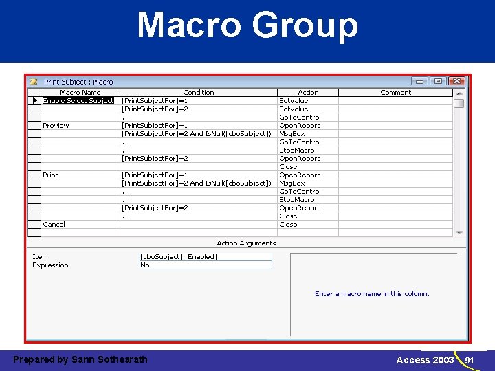 Macro Group Prepared by Sann Sothearath Access 2003 91 