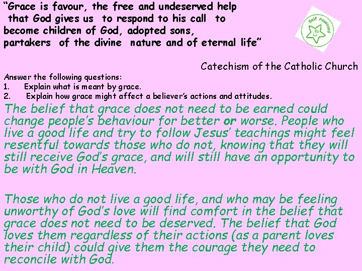 “Grace is favour, the free and undeserved help that God gives us to respond “Grace is favour, the free and undeserved help that God gives us to respond