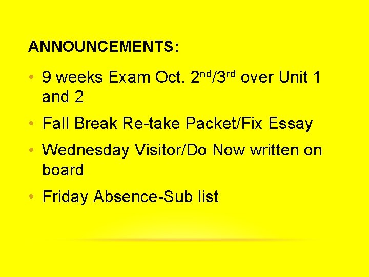 ANNOUNCEMENTS: • 9 weeks Exam Oct. 2 nd/3 rd over Unit 1 and 2