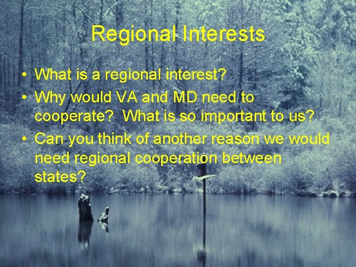 Regional Interests • What is a regional interest? • Why would VA and MD