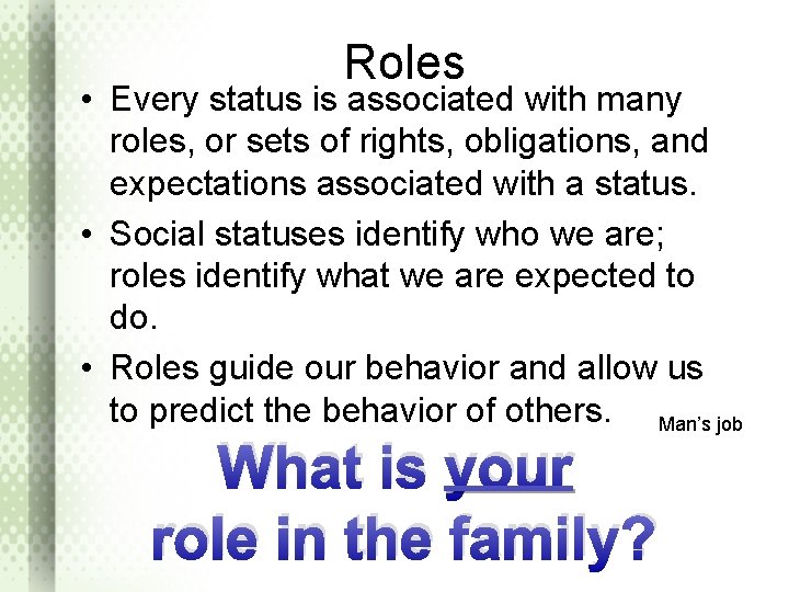 Roles • Every status is associated with many roles, or sets of rights, obligations,