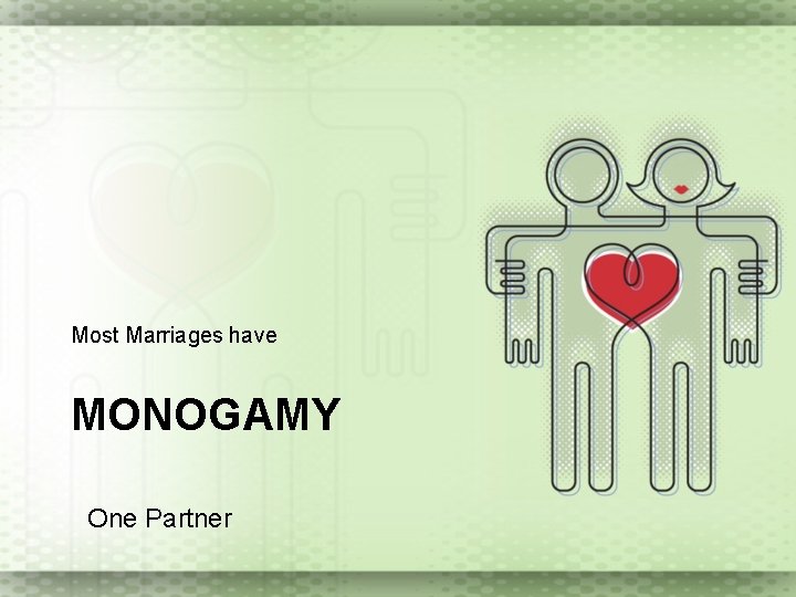 Most Marriages have MONOGAMY One Partner 