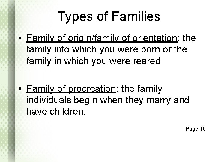 Types of Families • Family of origin/family of orientation: the family into which you