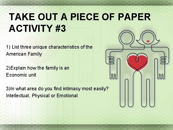 TAKE OUT A PIECE OF PAPER ACTIVITY #3 1) List three unique characteristics of