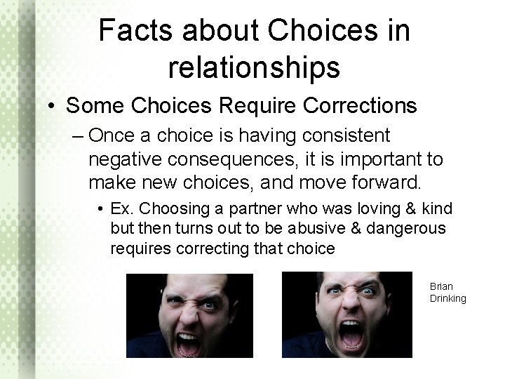 Facts about Choices in relationships • Some Choices Require Corrections – Once a choice